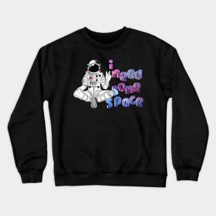 i need some space 5 Crewneck Sweatshirt